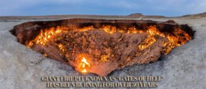 Giant Fire Pit Known as Gates of Hell Burning for Over 50 Years